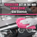 You Can’t Let Perfection Get In The Way Of Getting Things Done