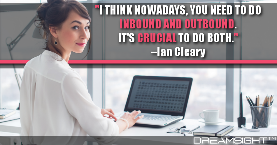i_think_nowadays_you_need_to_do_inbound_and_outbound_its_crucial_to_do_both_ian_cleary