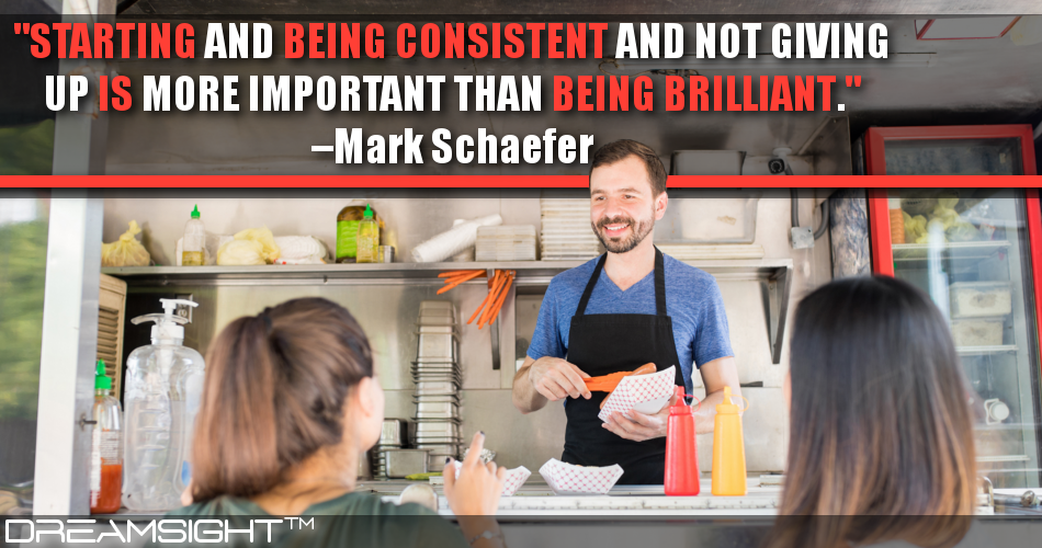 starting_and_being_consistent_and_not_giving_up_is_more_important_than_being_brilliant_mark_schaefer