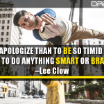 I’d Rather Apologize Than To Be So Timid As To Never Try To Do Anything Smart Or Brave