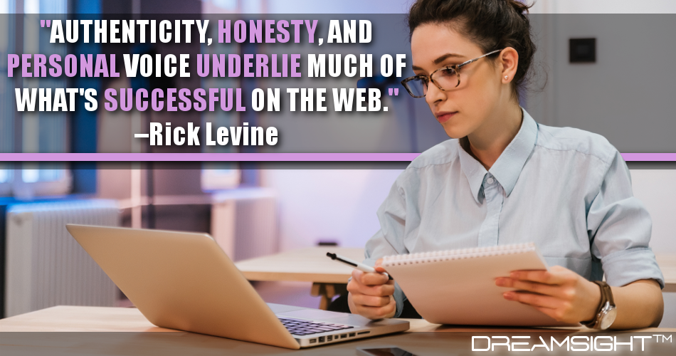 authenticity_honesty_and_personal_voice_underlie_much_of_whats_successful_on_the_web_rick_levine