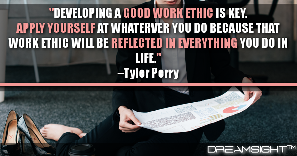 developing_a_good_work_ethic_is_key_apply_yourself_at_whatever_you_do_because_that_work_ethic_will_be_reflected_in_everything_you_do_in_life_tyler_perry