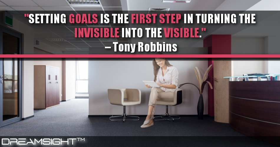 setting_goals_is_the_first_step_in_turning_the_invisible_into_the_visible_tony_robbins