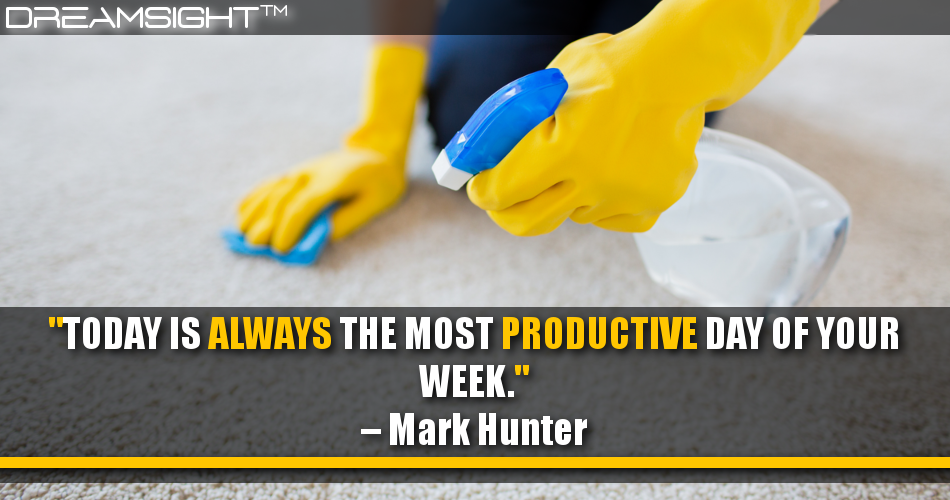 today_is_always_the_most_productive_day_of_your_week_mark_hunter