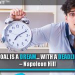 A  Goal Is A Dream… With A Deadline