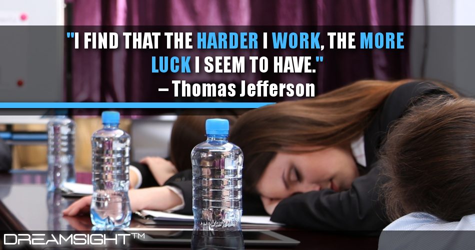 i_find_that_the_harder_i_work_the_more_luck_I_seem_to_have