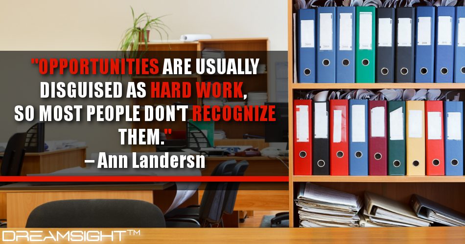 opportunities_are_usually_disguised_as_hard_work_so_most_people_dont_recognize_them_DreamSight_marketing_quotes