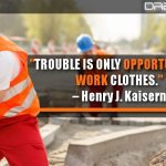 Trouble Is Only Opportunity In Work Clothes