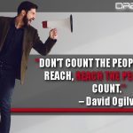 Don’t Count The People That You Reach, Reach The People Who Count