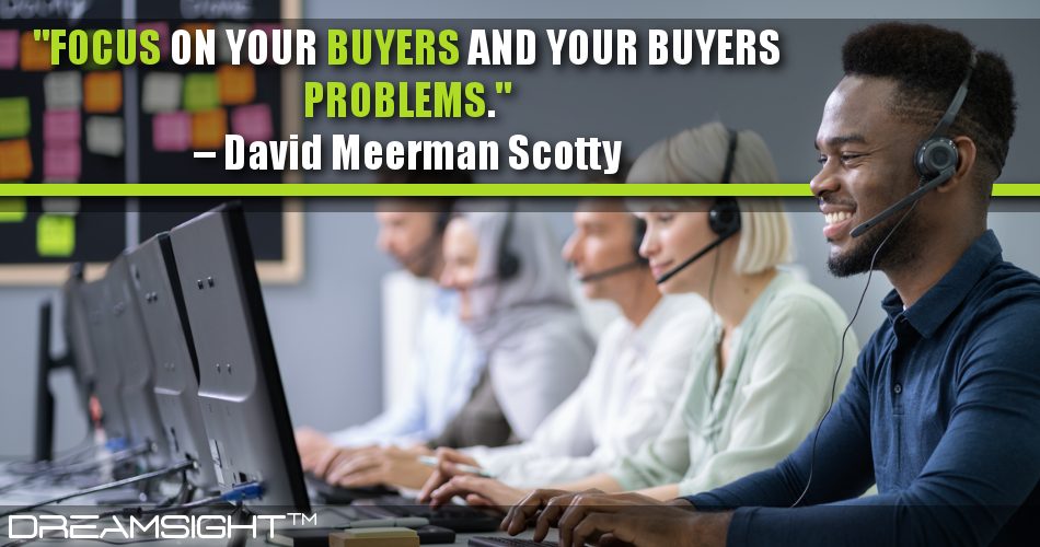 focus_on_your_buyers_and_your_buyers_problems_dreamsight_quotes