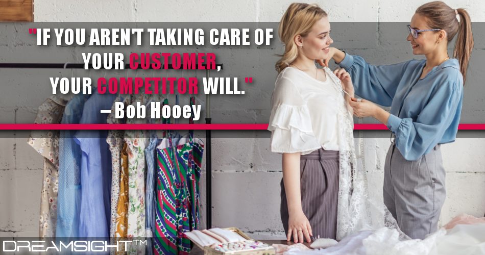 if_you_arent_taking_care_of_your_customer_your_competitor_will_dreamsight_marketing_quotes
