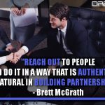 Reach Out To People And Do It In A Way That Is Authentic And Natural In Building Partnerships