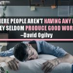 Where People Aren’t Having Any Fun, They Seldom Produce Good Work