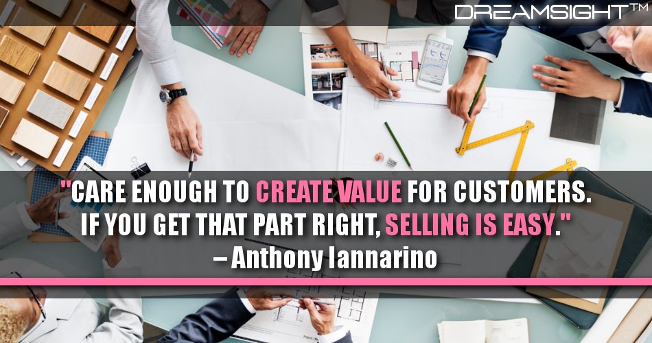 care_enough_to_create_value_for_customers_if_you_get_that_part_right_selling_is_easy_dreamsight_quotes