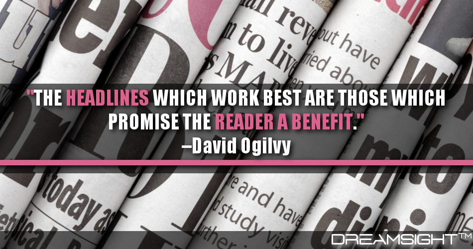the_headlines_which_work_best_are_those_which_promise_the_reader_a_benefit_dreamsight_quotes