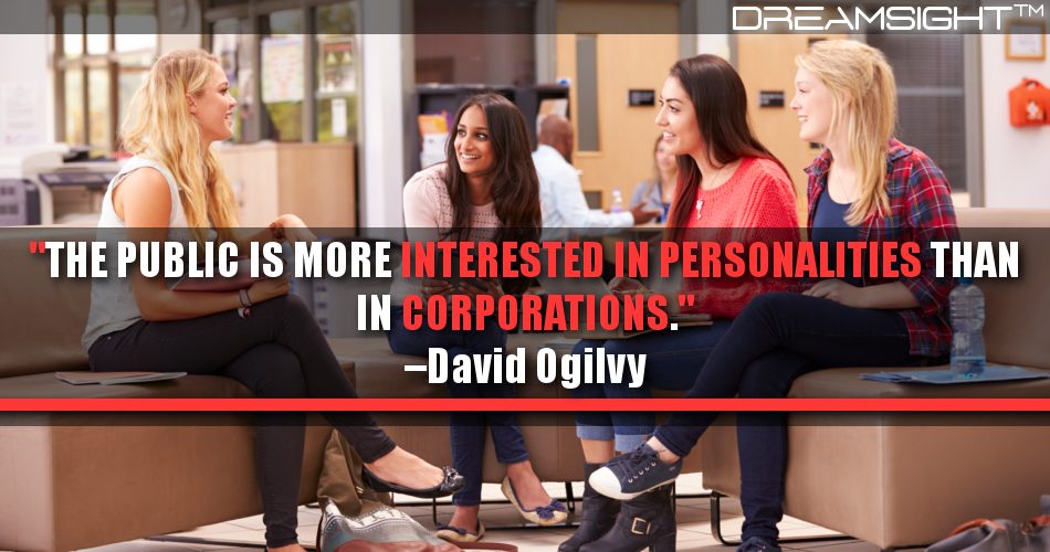 the_public_is_more_interested_in_personalities_than_in_corporations_david_ogilvy
