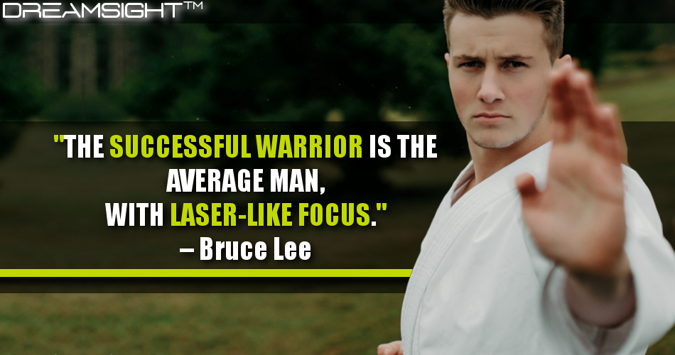 the_successful_warrior_is_the_average_man_with_laser-like_focus_dreamsight_quotes