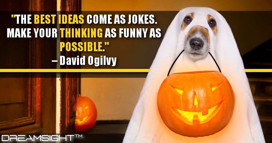the_best_ideas_come_as_jokes_make_your_thinking_as_funny_as_possible_dreamsight_quotes