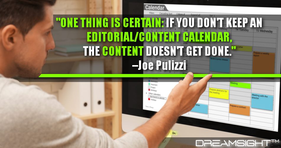 one_thing_is_certain_if_you_dont_keep_an_editorial/content_calendar_the_content_doesnt_get_done_dreamsight_quotes