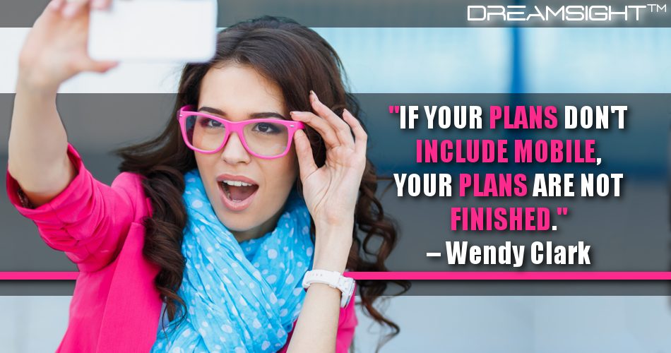 if_your_plans_dont_include_mobile_your_plans_are_not_finished_dreamsight_quotes