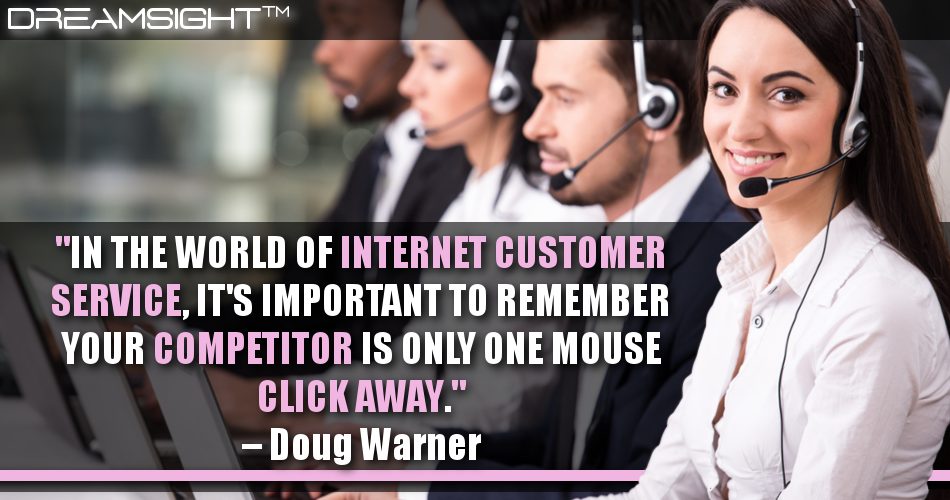 in_the_world_of_internet_customer_service_its_important_to_remember_your_competitor_is_only_one_mouse_click_away_dreamsight_quotes