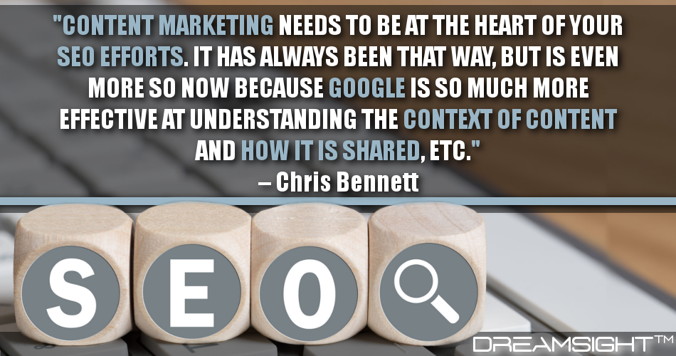 content_marketing_needs_to_be_at_the_heart_of_your_seo_efforts_it_has_always_been_that_way_but_is_even_more_so_now_because_google_is_so_much_more_effective_at_understanding_the_context_of_content_and_how_it_is_shared_etc_dreamsight_quotes