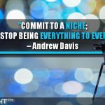 Commit To A Niche; Try To Stop Being Everything To Everyone