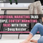 Traditional Marketing Talks At People. Content Marketing Talks With Them.